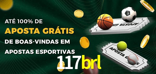 117brl Ate 100% de Aposta Gratis